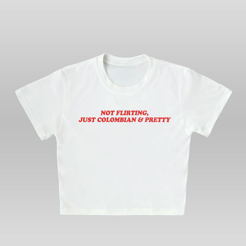 NOT FLIRTING JUST COLOMBIAN  - BABY TEE/CROP TOP - WHITE
